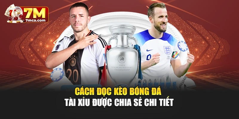 Cách đọc kèo bóng đá tài xỉu được chia sẻ chi tiết