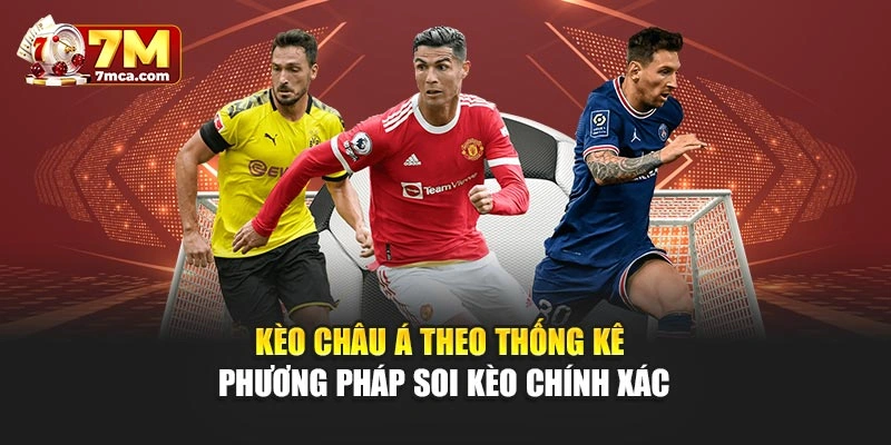 Kèo Châu Á Theo Thống Kê – Phương Pháp Soi Kèo Chính Xác