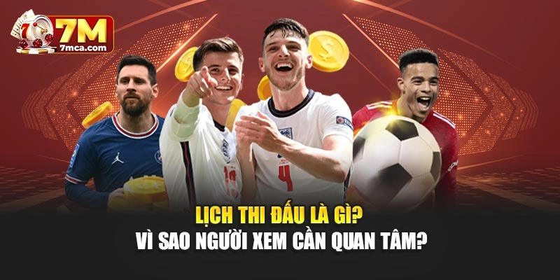 Lịch thi đấu là gì? Vì sao người xem cần quan tâm?