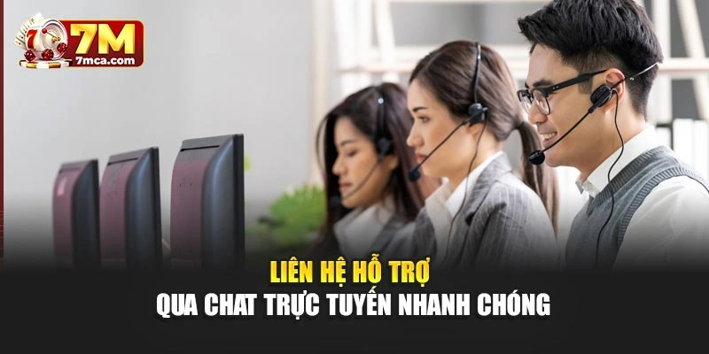 Liên hệ hỗ trợ qua chat trực tuyến nhanh chóng