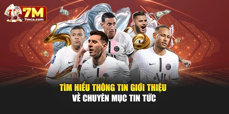 Tìm hiểu thông tin giới thiệu về chuyên mục tin tức