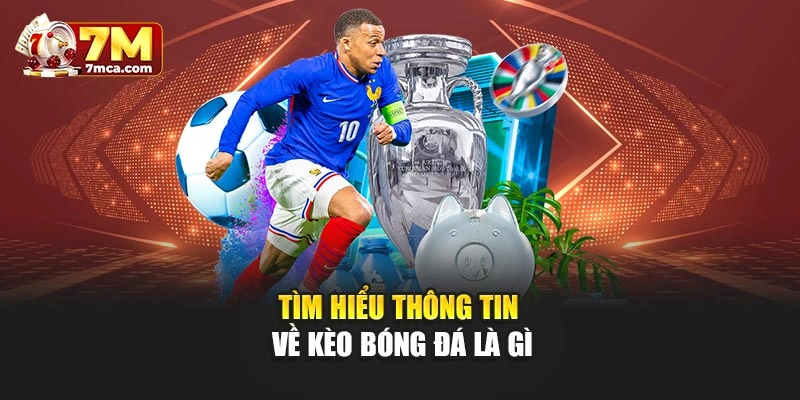 Tìm hiểu thông tin về kèo bóng đá là gì