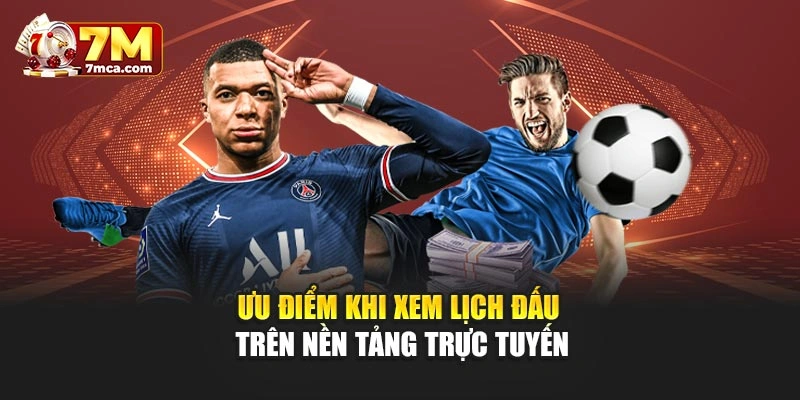 Ưu điểm khi xem lịch đấu trên nền tảng trực tuyến